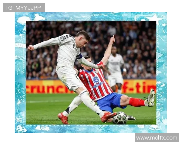 马德里德比再现冷门马竞3-0皇马震惊全场解析比赛精彩瞬间